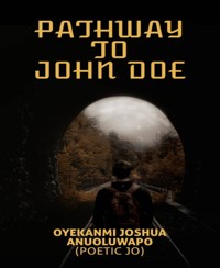 Pathway To John Doe - Joshua Oyekanmi - E-Book