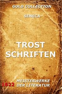 Trostschriften - Lucius Annaeus Seneca - E-Book