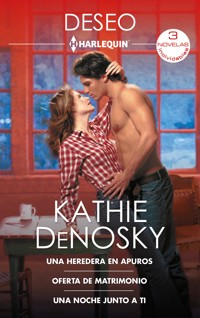 Una heredera en apuros - Oferta de matrimonio - Una noche junto a ti - Kathie DeNosky - E-Book