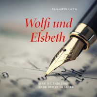 Wolfi und Elsbeth - Elisabeth Guth - Hörbuch