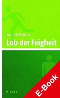 Lob der Feigheit - Franz M. Wuketits - E-Book