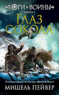 Боги и воины. Книга 3. Глаз сокола - Мишель Пейвер - E-Book
