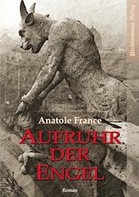 Aufruhr der Engel - Anatole France - E-Book