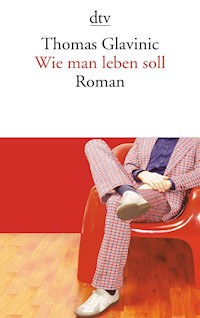 Wie man leben soll - Thomas Glavinic - E-Book