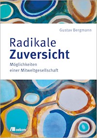 Radikale Zuversicht - Gustav Bergmann - E-Book