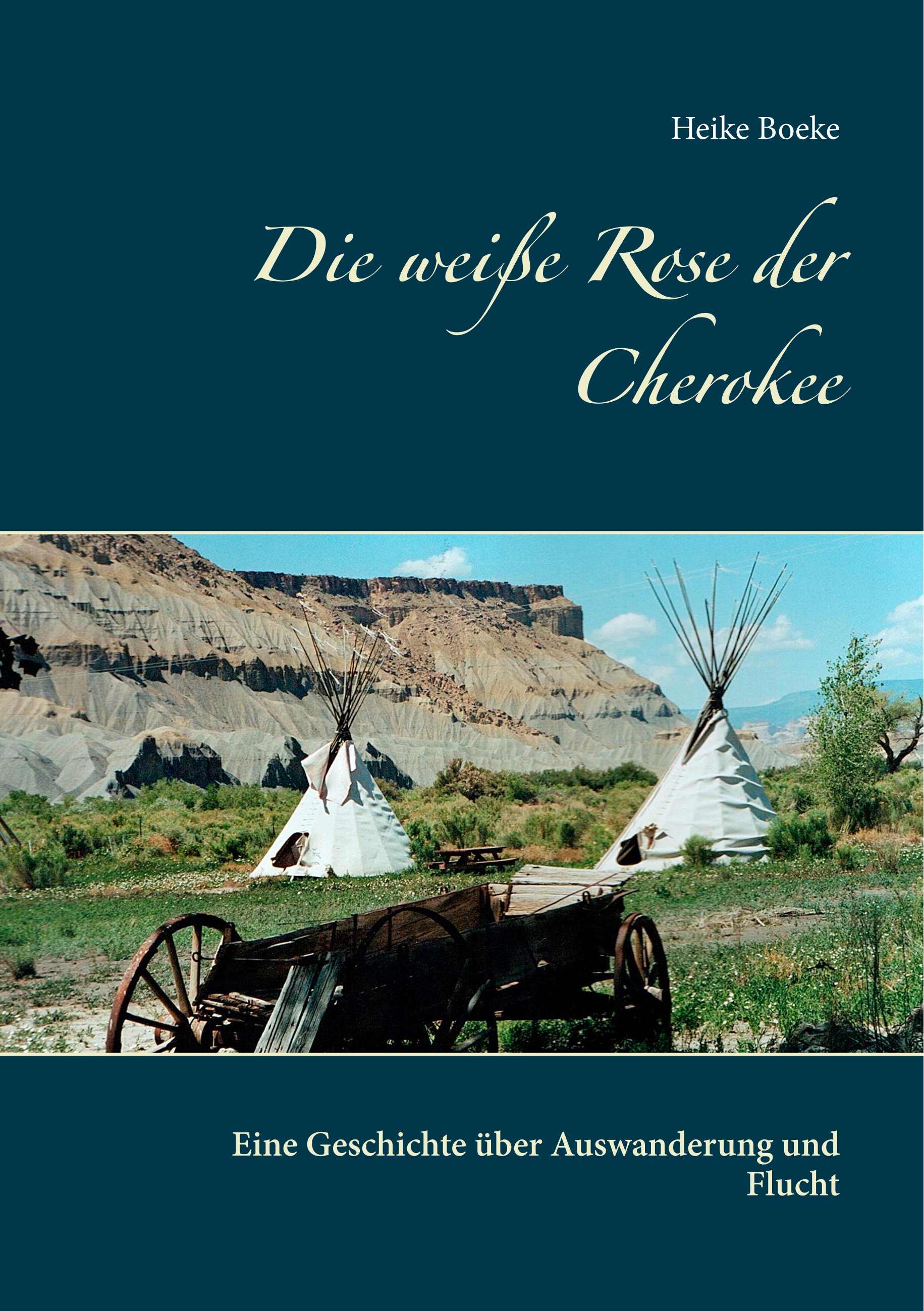 Die weiße Rose der Cherokee - Heike Boeke - E-Book