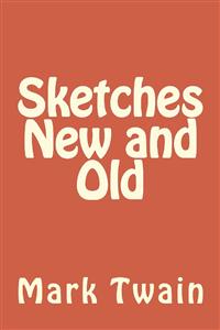 Sketches New And Old - Mark Twain - E-Book