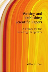 Writing and Publishing Scientific Papers - Gábor Lövei - E-Book