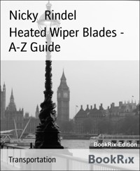Heated Wiper Blades - A-Z Guide - Nicky Rindel - kostenlos E-Book