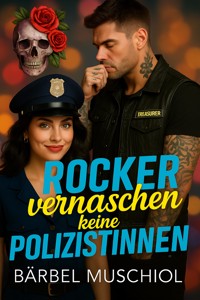 Rocker vernaschen keine Polizistinnen - Bärbel Muschiol - E-Book