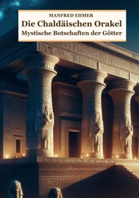 Die Chaldäischen Orakel - Manfred Ehmer - E-Book