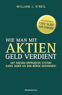 Wie man mit Aktien Geld verdient - William J. Neil - E-Book