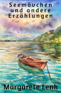 Seemövchen und andere Erzählungen - Margarete Lenk - E-Book