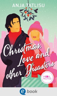 Christmas, Love and other Disasters - Anja Tatlisu - E-Book