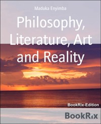 Philosophy, Literature, Art and Reality - Maduka Enyimba - E-Book