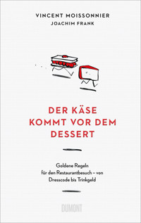 Der Käse kommt vor dem Dessert - Vincent Moissonnier - E-Book