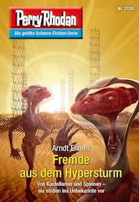 Perry Rhodan 3135: Fremde aus dem Hypersturm - Arndt Ellmer - E-Book