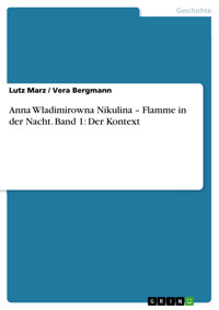 Anna Wladimirowna Nikulina – Flamme in der Nacht. Band 1: Der Kontext - Lutz Marz - kostenlos E-Book