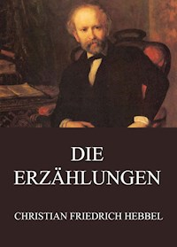 Die Erzählungen - Christian Friedrich Hebbel - E-Book