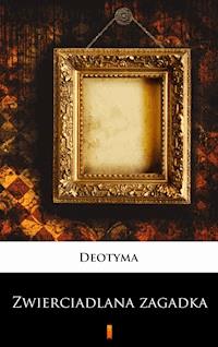 Zwierciadlana zagadka - Deotyma - E-Book
