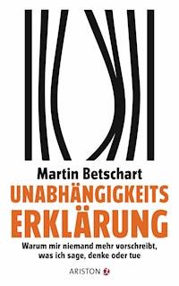Unabhängigkeitserklärung - Martin Betschart - E-Book