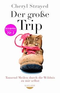 Der große Trip - Cheryl Strayed - E-Book