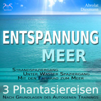 Entspannung "Meer" - Traumhafte Phantasiereisen und Autogenes Training - Spazieren am Meer, unter Wasser, mit dem Fahrrad - mit Naturklängen und Entspannungsmusik 432 Hz - Torsten Abrolat - Hörbuch
