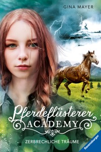 Pferdeflüsterer-Academy, Band 5 - Zerbrechliche Träume - Gina Mayer - E-Book