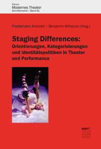 Staging Differences: Orientierungen, Kategorisierungen und Identitätspolitiken in Theater und Performance -  - kostenlos E-Book