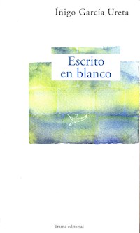 Escrito en blanco - Íñigo García Ureta - E-Book