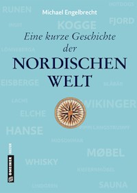 Eine kurze Geschichte der nordischen Welt - Michael Engelbrecht - E-Book