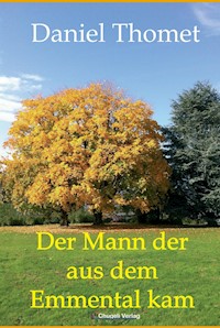 Der Mann der aus dem Emmental kam - Daniel Thomet - E-Book