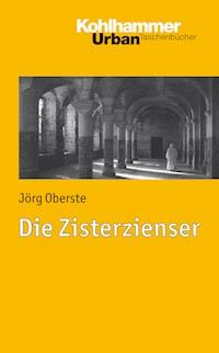 Die Zisterzienser - Jörg Oberste - E-Book