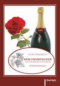 Der Champagner von der Rebe bis zur Flasche - Günter-Otto Baus - E-Book