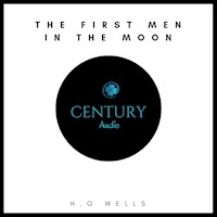 The First Men in the Moon - H. G. Wells - Hörbuch