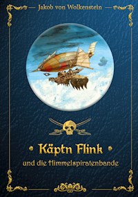 Käptn Flink und die Himmelspiratenbande - Jakob von Wolkenstein - E-Book