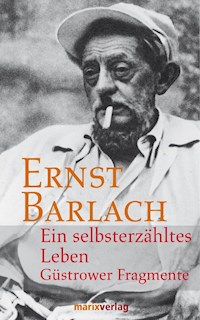 Ein selbsterzähltes Leben - Ernst Barlach - E-Book
