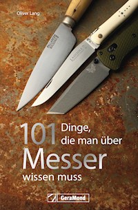 Handbuch Messer: 101 Dinge, die Sie schon immer über Messer wissen wollten. - Oliver Lang - E-Book