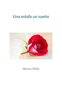 Una estafa un sueño - Monica YANG - E-Book