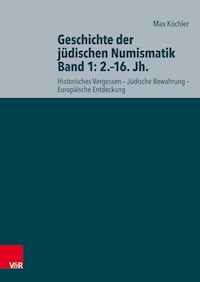 Geschichte der jüdischen Numismatik - Band 1: 2.–16. Jh. - Max Küchler - E-Book