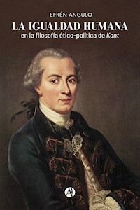 La igualdad humana en la filosofía ético-política de Kant - Efrén Angulo - E-Book