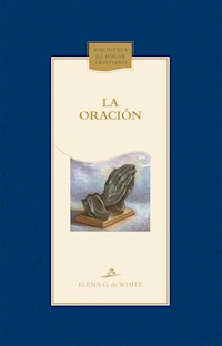 La oración - Elena G. De White - E-Book