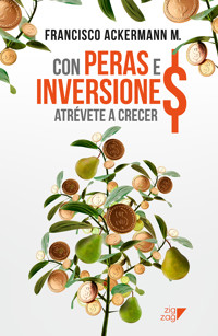 Con peras e inversiones - Francisco Ackermann - E-Book