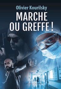 Marche ou greffe ! - Olivier Kourilsky - E-Book