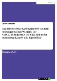 Die psychosoziale Gesundheit von Kindern und Jugendlichen während der COVID-19-Pandemie. Die Situation in der stationären Kinder- und Jugendhilfe - Julia Kersten - E-Book