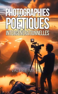 Photographies poétiques intergénérationnelles - Valérie Michel - E-Book