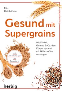Gesund mit Supergrains - Ellen Heidböhmer - E-Book