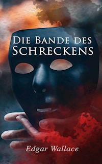 Die Bande des Schreckens - Edgar Wallace - E-Book