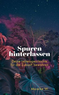 Spuren hinterlassen - Mareike W. - E-Book