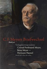 Verlagskorrespondenz: Conrad Ferdinand Meyer, Betsy Meyer - Hermann Haessel mit zugehörigen Briefwechseln und Verlagsdokumenten - Conrad Ferdinand Meyer - E-Book